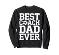 Best Coach Dad Ever Soccer Lovers Sweatshirt - Streetwear Style Men Women
