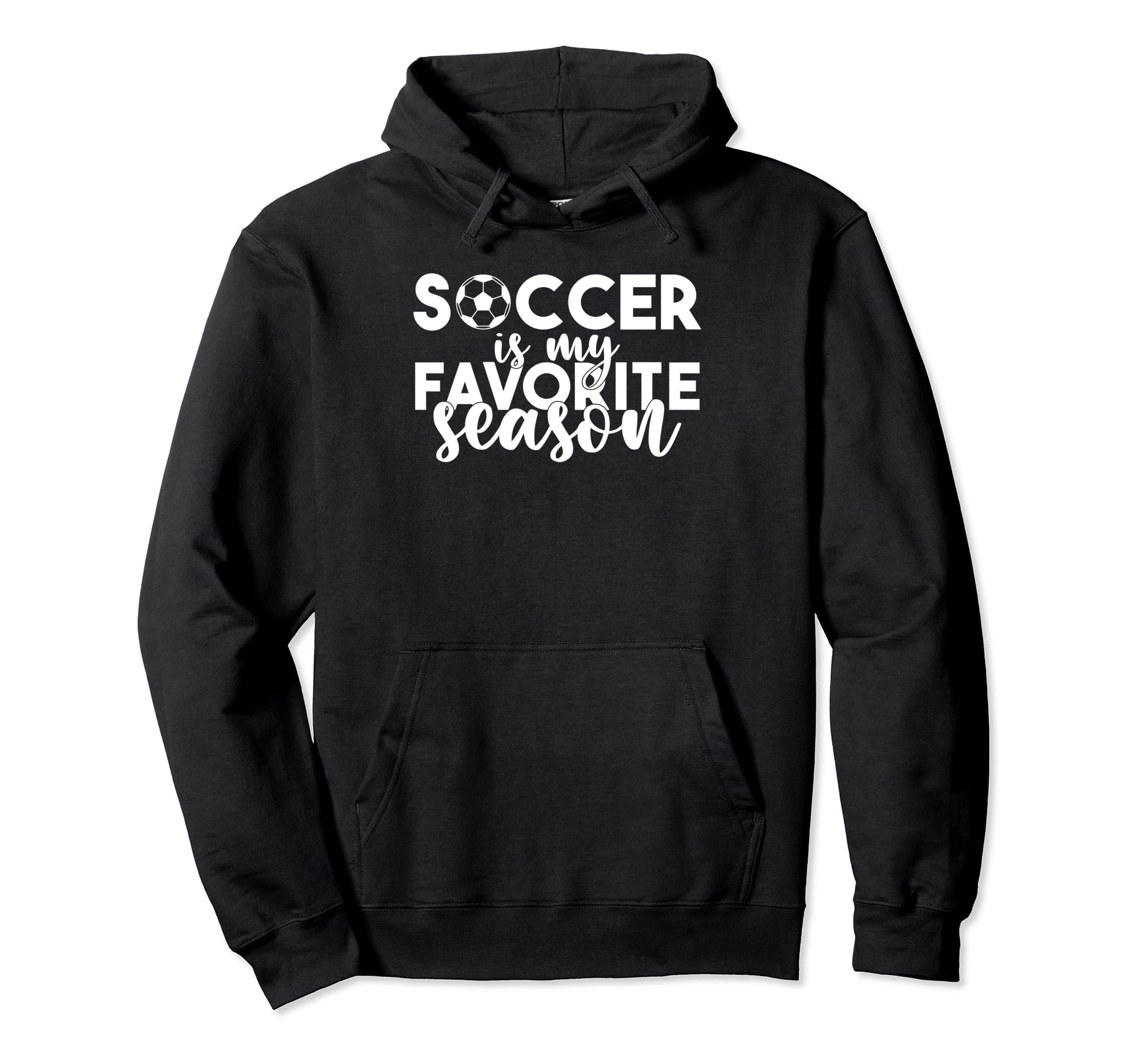 Soccer Is My Favorite Season Soccer Hoodie - Casual Everyday Wear Unisex