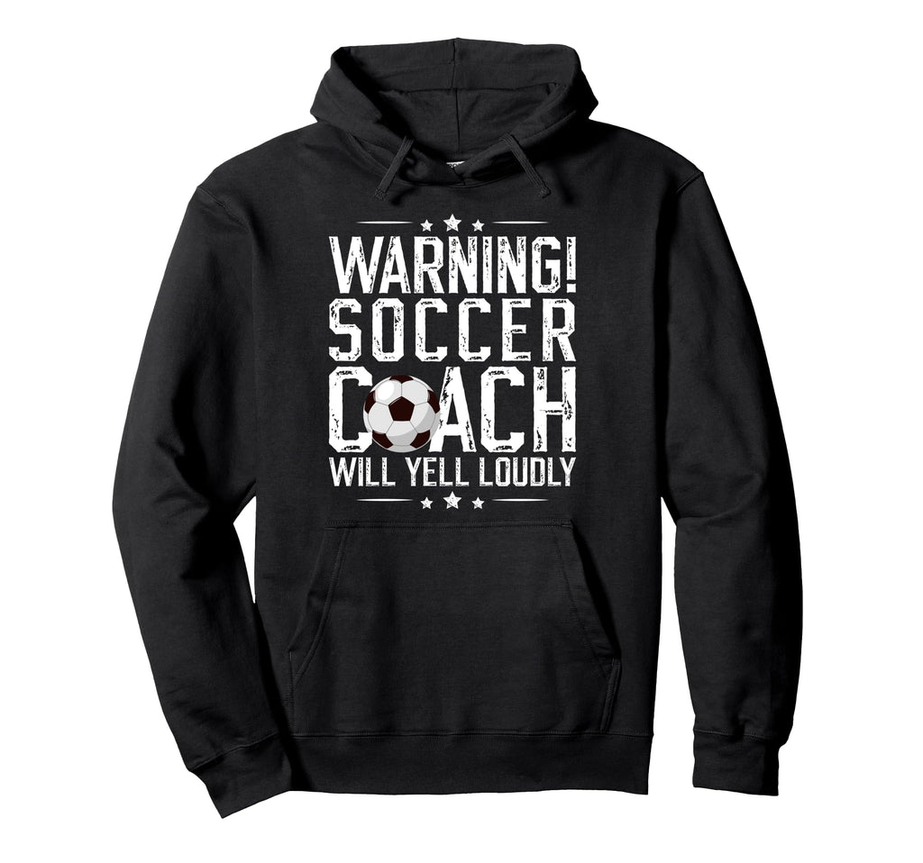 Soccer Coach Will Yell Loudly Soccer Hoodie - Streetwear Style Unisex