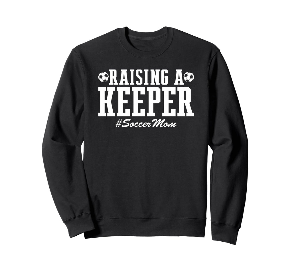 Raising Keeper Soccer Mom Soccer Sweatshirt - Custom Art Print Men Women