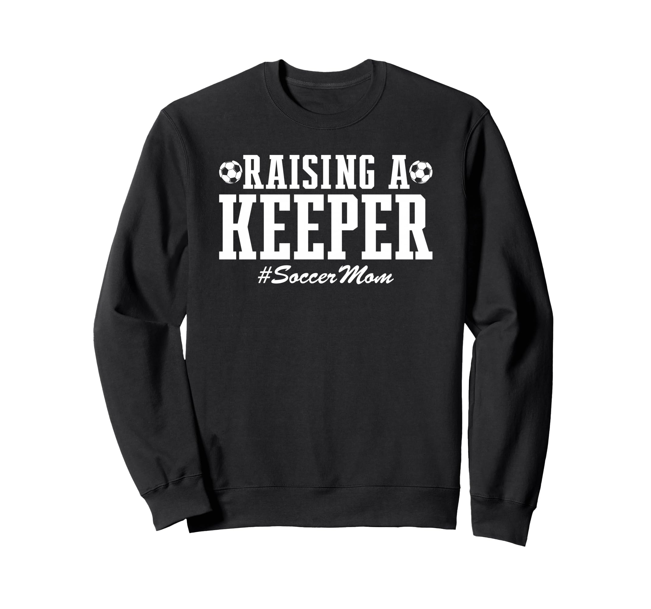Raising Keeper Soccer Mom Soccer Sweatshirt - Novelty Apparel Men Women