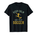 Keep Calm And Play Soccer Funny Sports T-Shirt - Graphic Print Men Women