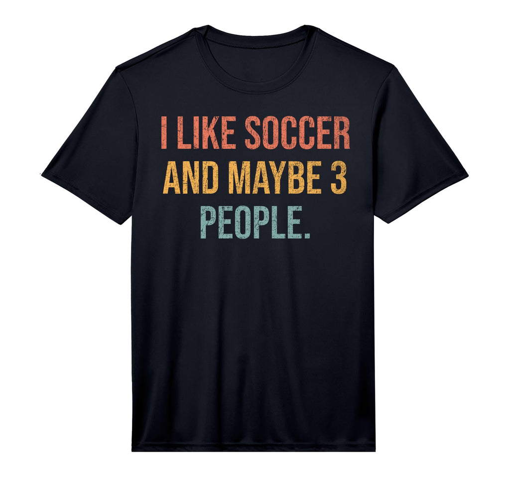 Mens I Like Soccer And Maybe 3 People T-Shirt - Minimalist Print Men Women