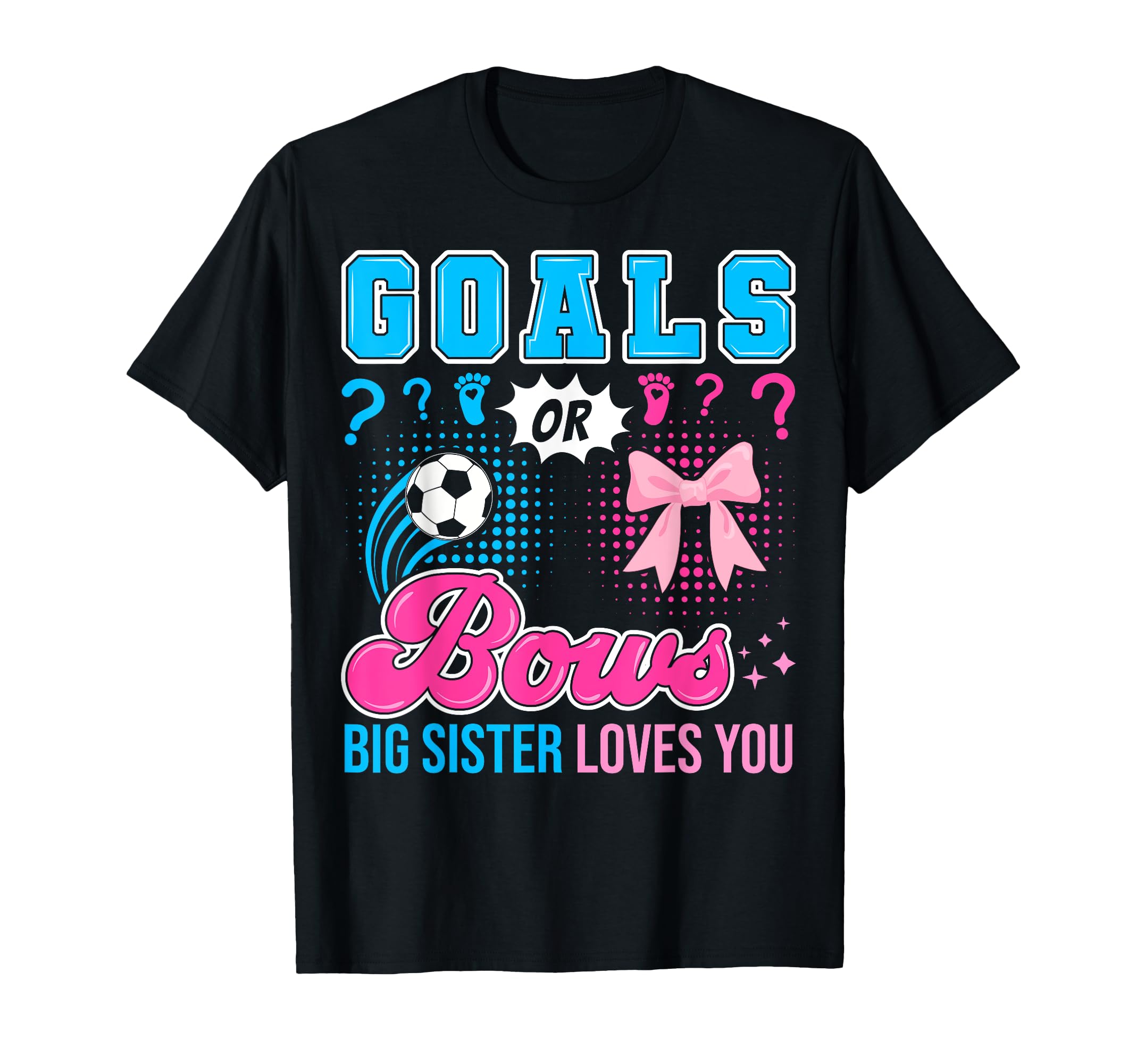 Goals Or Bows Big Sister Loves You T-Shirt - Unique Graphic Men Women