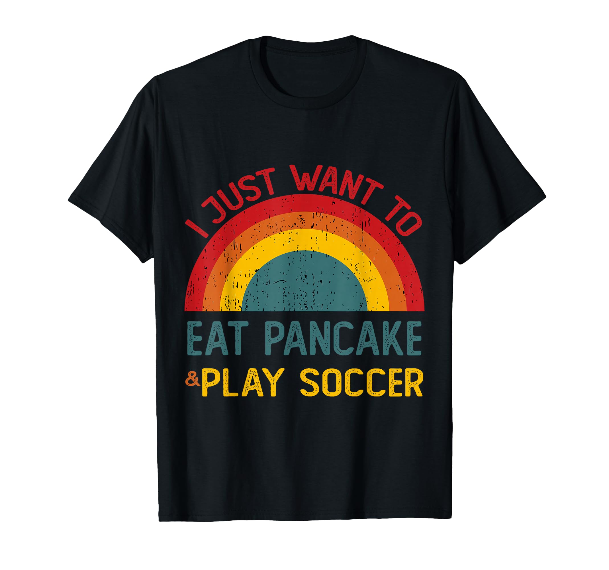 Funny I Just Want To Eat Pancake And T-Shirt - Streetwear Style Unisex