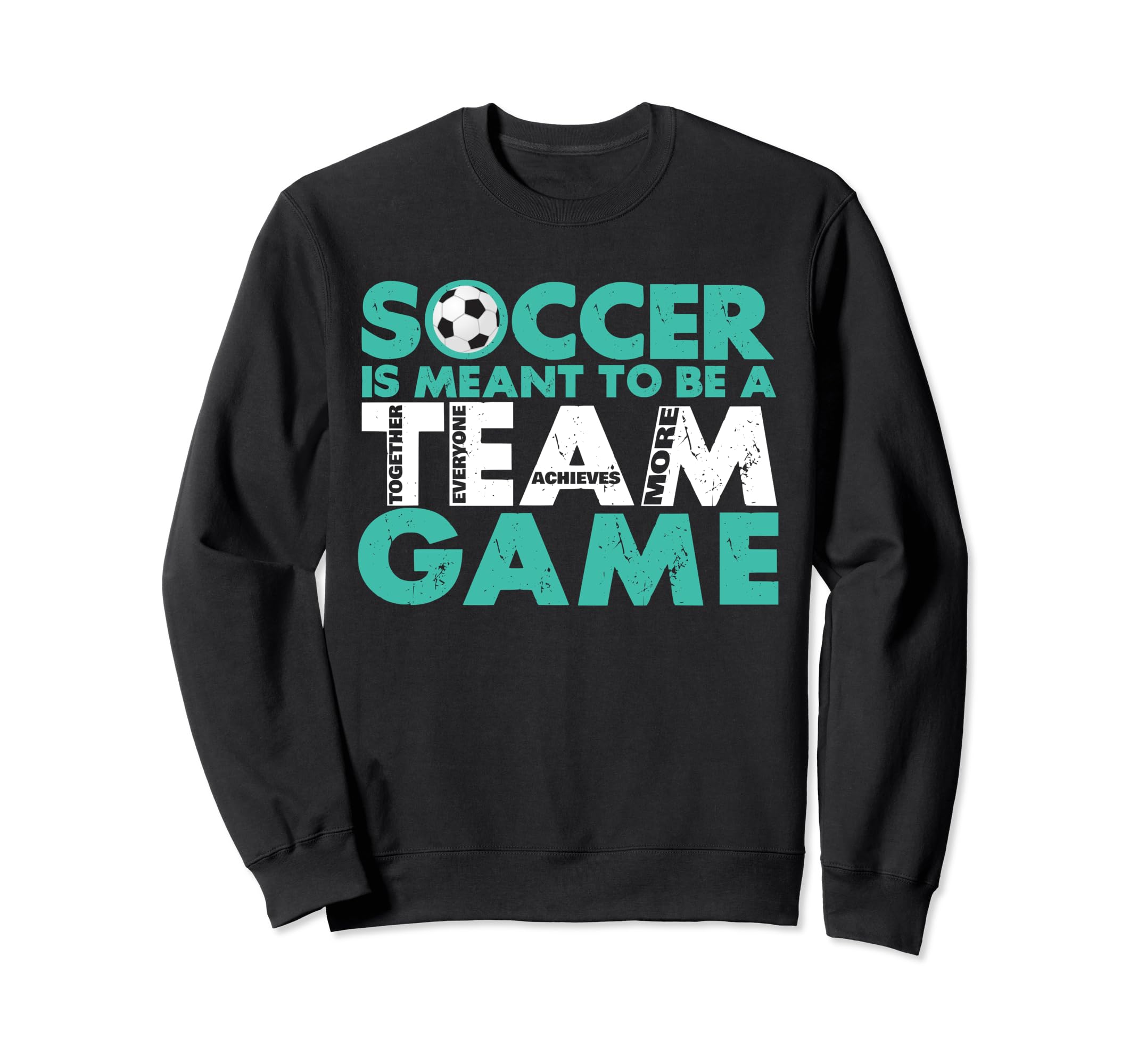 Motivational Soccer Coach Ball Game Sweatshirt - Trendy Graphic Unisex