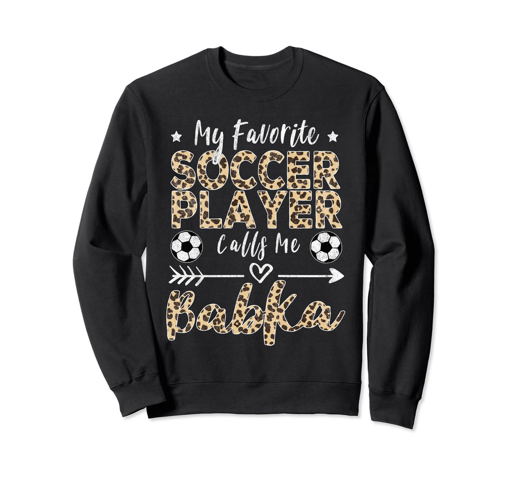 My Favorite Soccer Player Calls Me Babka Sweatshirt - Graphic Print Unisex