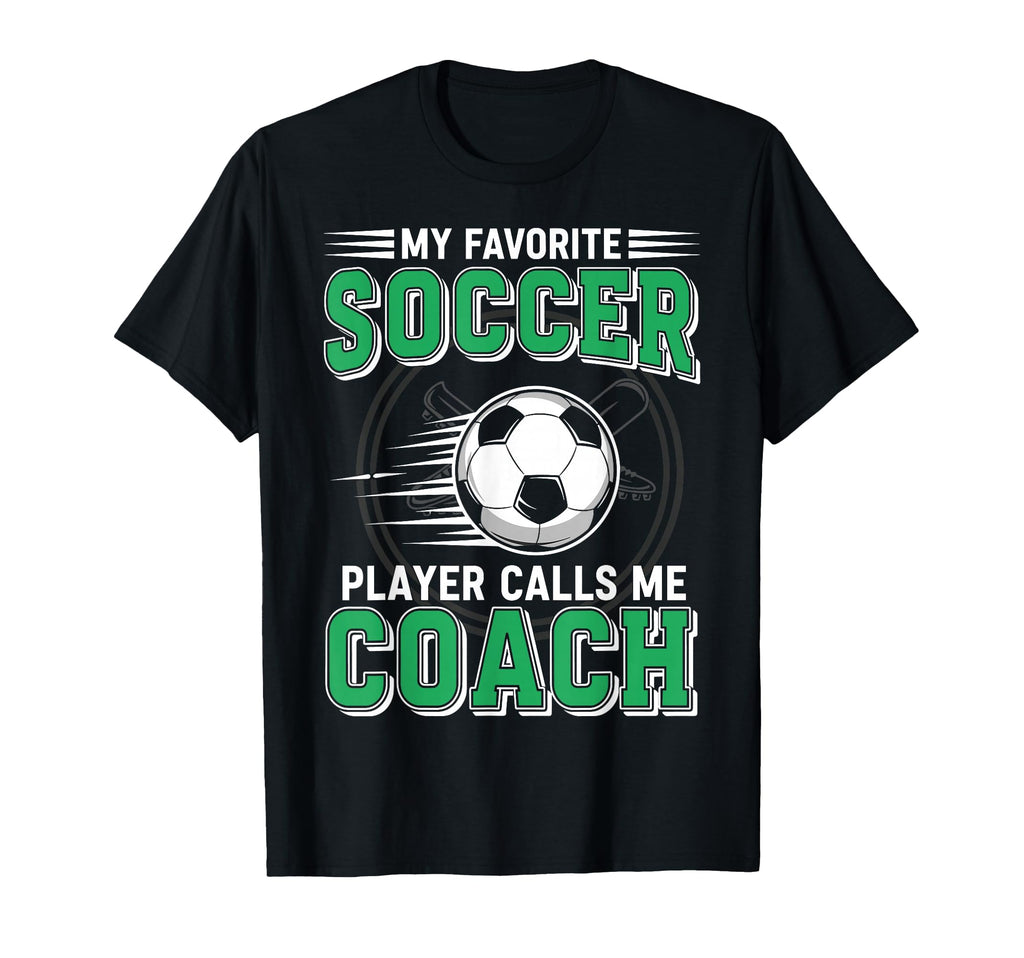 My Favorite Soccer Player Calls Me Coach T-Shirt - Trendy Graphic Men Women
