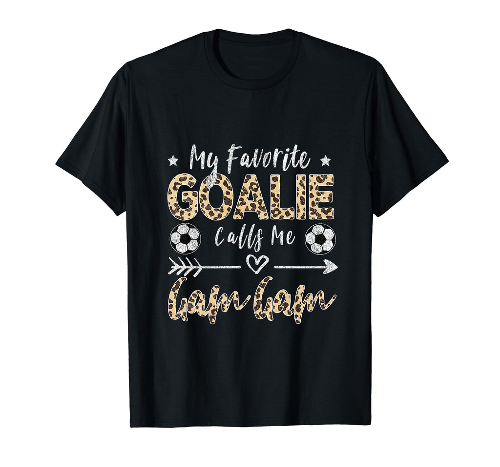 My Favorite Goalie Calls Me Gam Gam T-Shirt - Fun Novelty Design Men Women