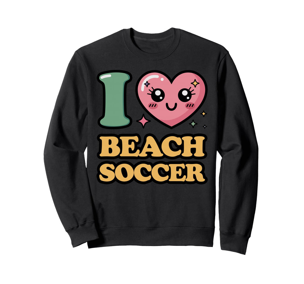 I Love Beach Soccer Sweatshirt - Unique Graphic Men Women