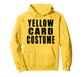 Yellow Card Costume Football Soccer Funny Hoodie - Trendy Graphic Men Women