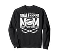 Funny Ice Hockey Goalkeeper Mom Sweatshirt - Unique Graphic Men Women