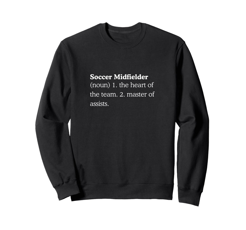 Funny Soccer Midfielder Sweatshirt - Fun Novelty Design Men Women