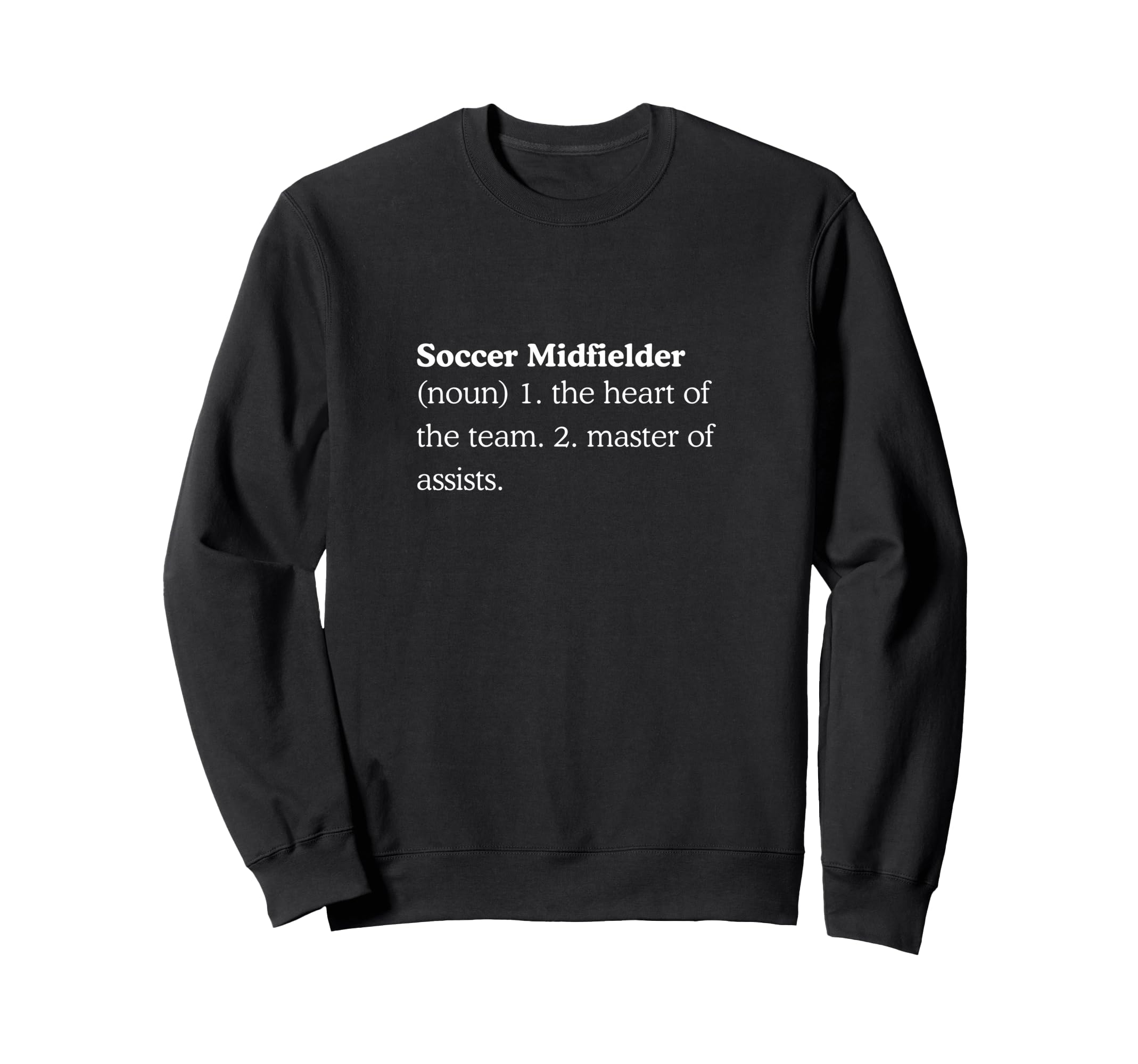 Funny Soccer Midfielder Sweatshirt - Fun Novelty Design Men Women