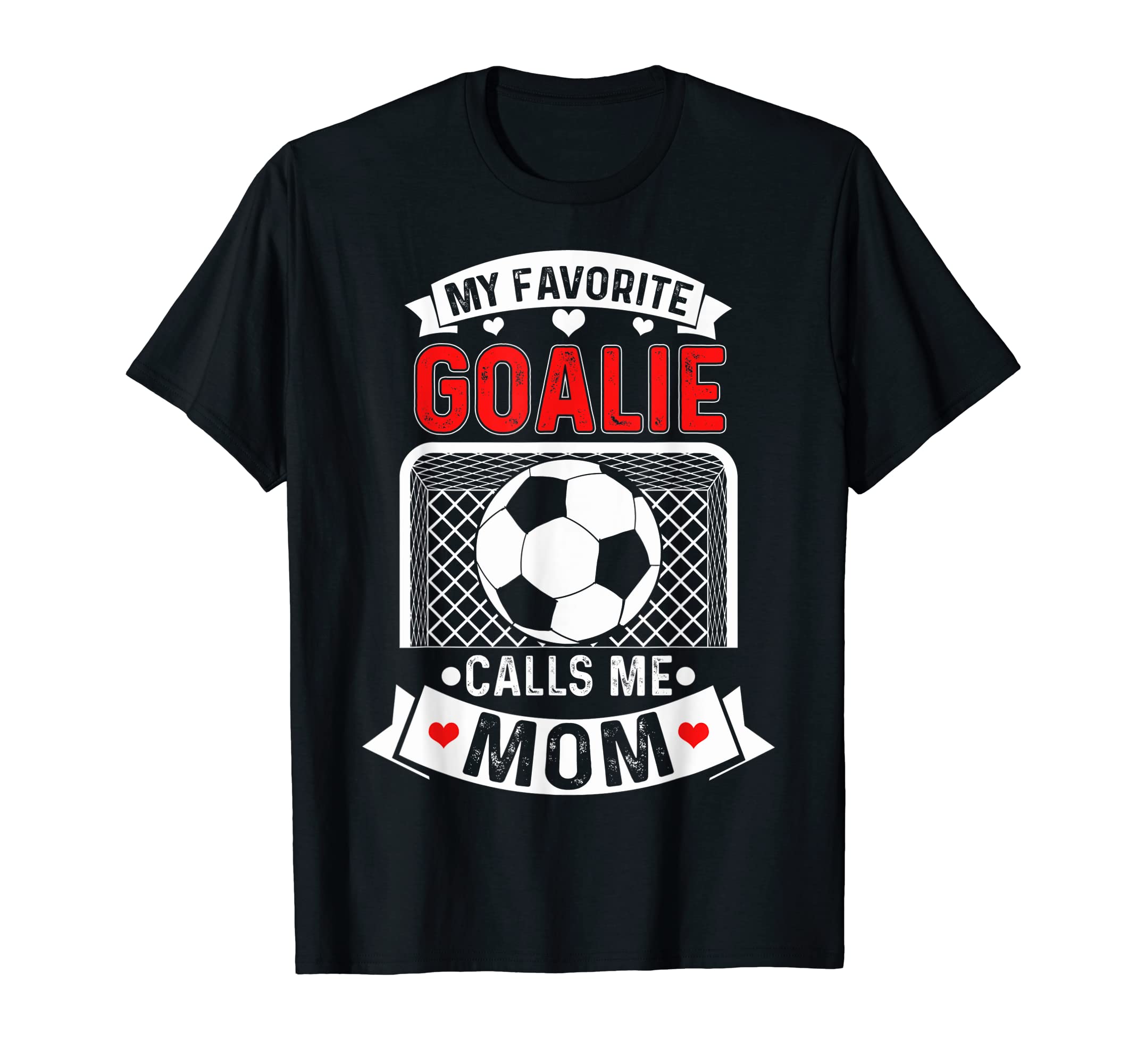 My Favorite Goalie Calls Me Mom Im T-Shirt - Graphic Print Unisex