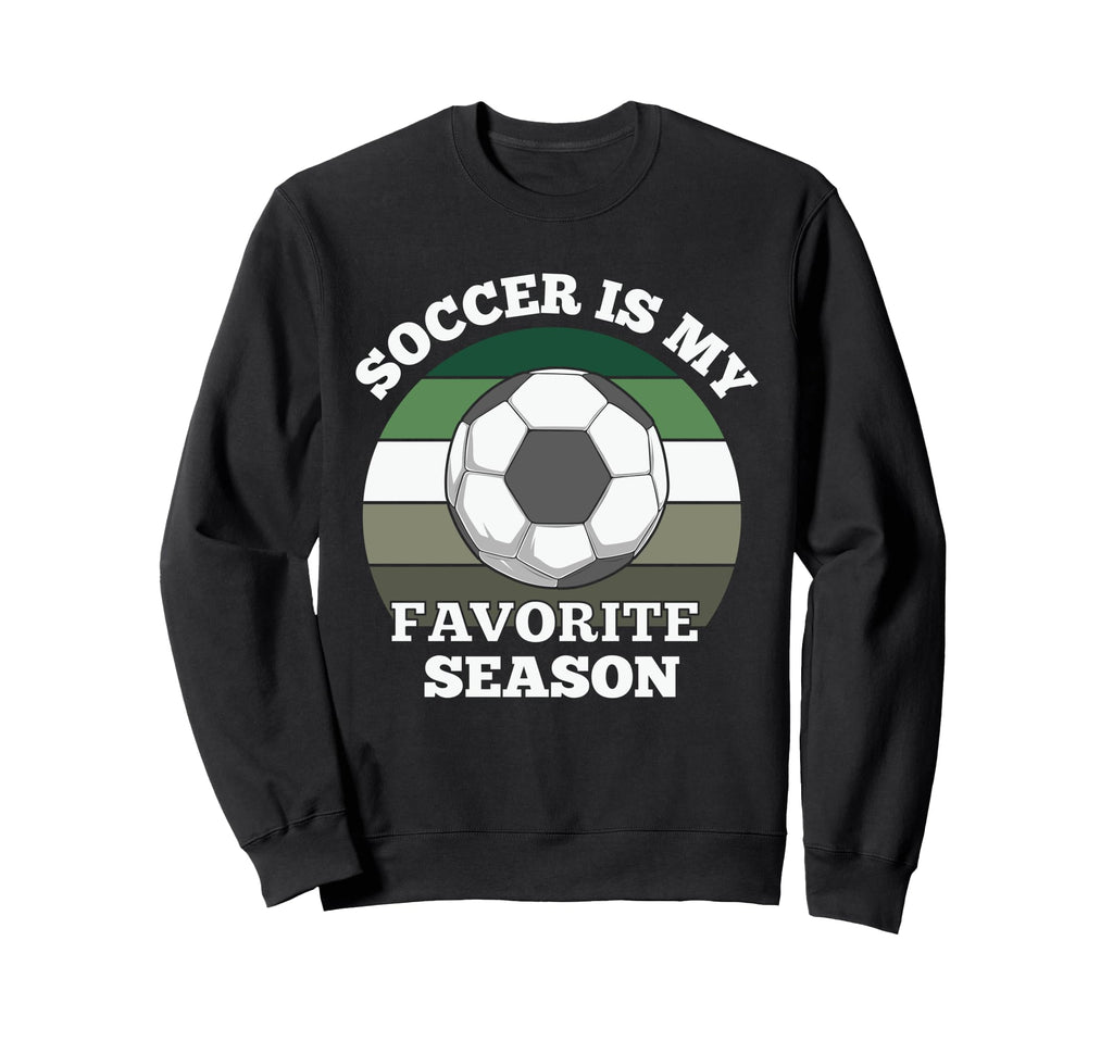 Soccer Is My Favorite Season Football Sweatshirt - Custom Art Print Unisex