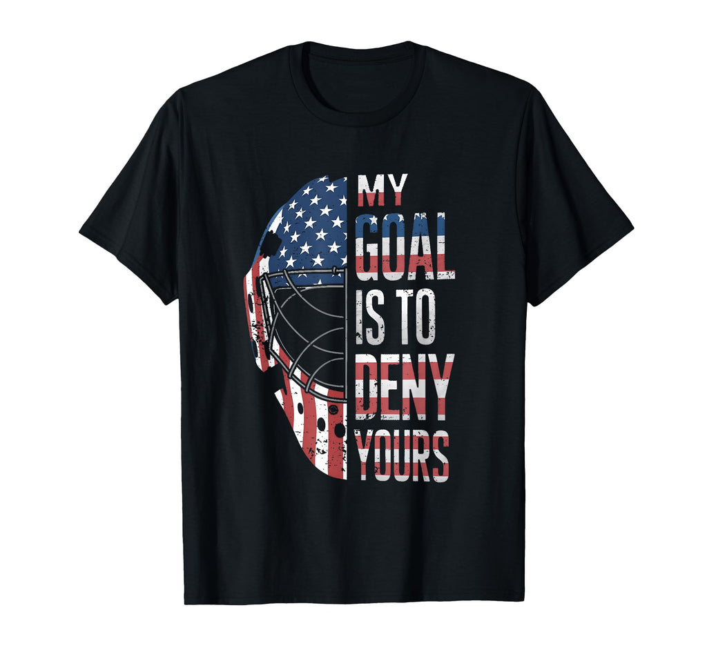 Hockey Goalie My Goal Is To Deny Yours T-Shirt - Unique Graphic Men Women