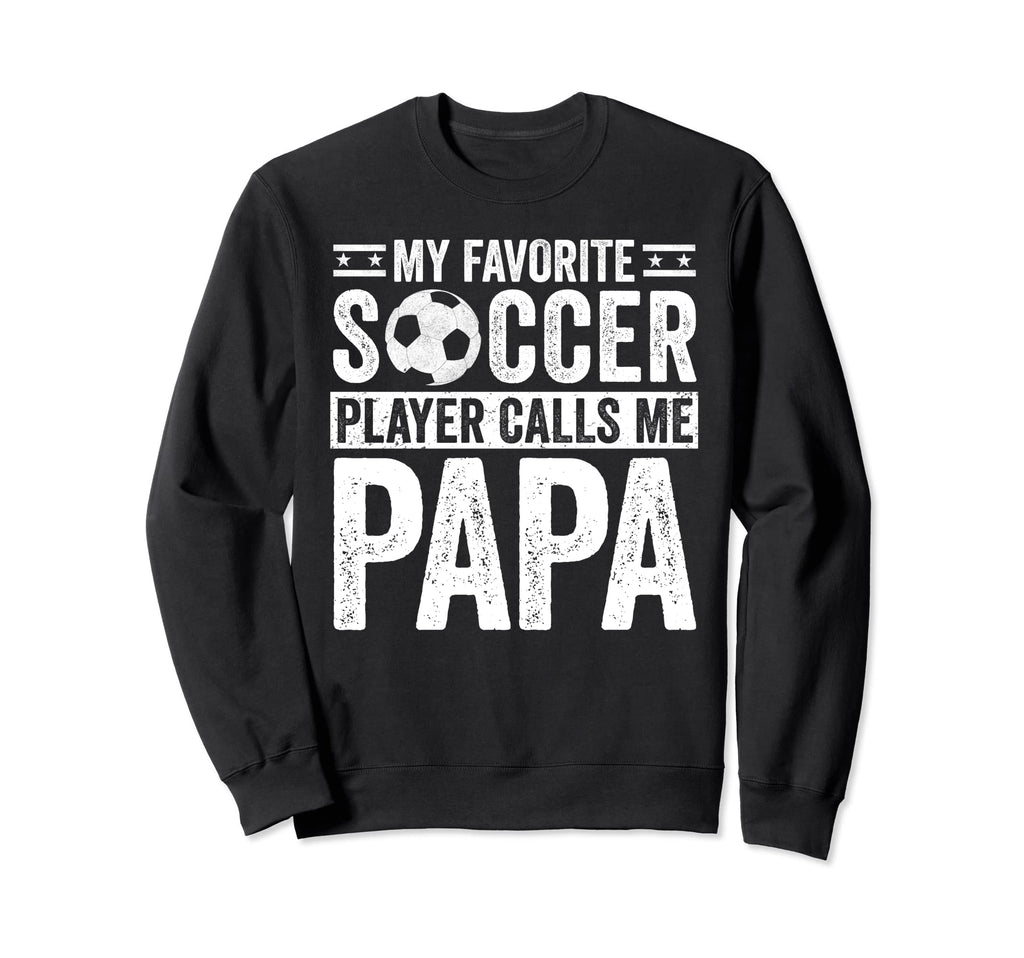 My Favorite Soccer Player Calls Me Sweatshirt - Fun Novelty Design Unisex
