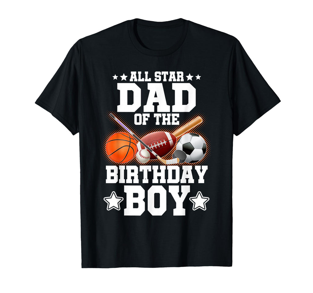 All Star Dad Birthday Basketball Soccer T-Shirt - Streetwear Style Unisex