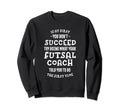 Try Doing What Your Futsal Coach Told Sweatshirt - Trendy Graphic Unisex