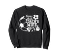 Soccer Coachs Wife Life Soccer Sweatshirt - Custom Art Print Men Women