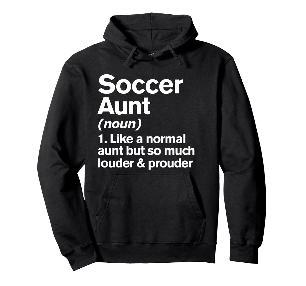 Soccer Aunt Louder And Prouder Funny Hoodie - Unique Graphic Unisex