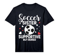 Soccer Sister Supportive But Bored T-Shirt - Trendy Graphic for Adults