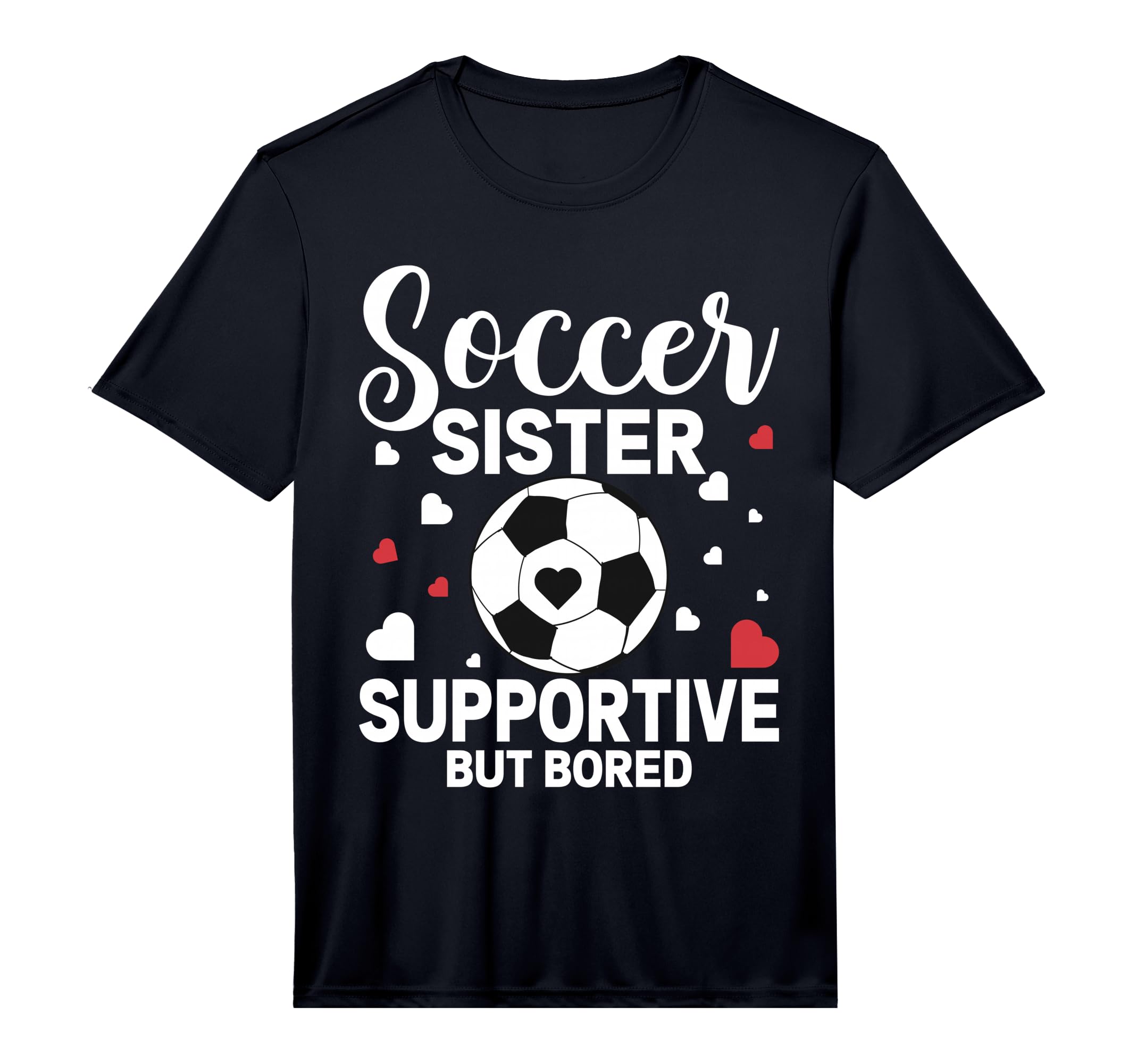 Soccer Sister Supportive But Bored T-Shirt - Trendy Graphic for Adults