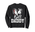Ball Daddy Baseball Soccer Dad Sweatshirt - Novelty Apparel for Adults