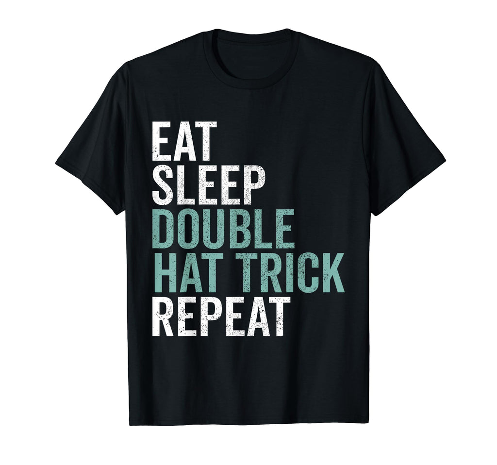Eat Sleep Double Hat Trick Repeat T-Shirt - Custom Art Print Men Women