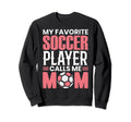 Soccer Player Calls Me Mom Funny Sweatshirt - Streetwear Style for Adults