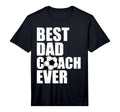 Mens Best Dad Coach Ever Soccer T-Shirt - Casual Everyday Wear Men Women