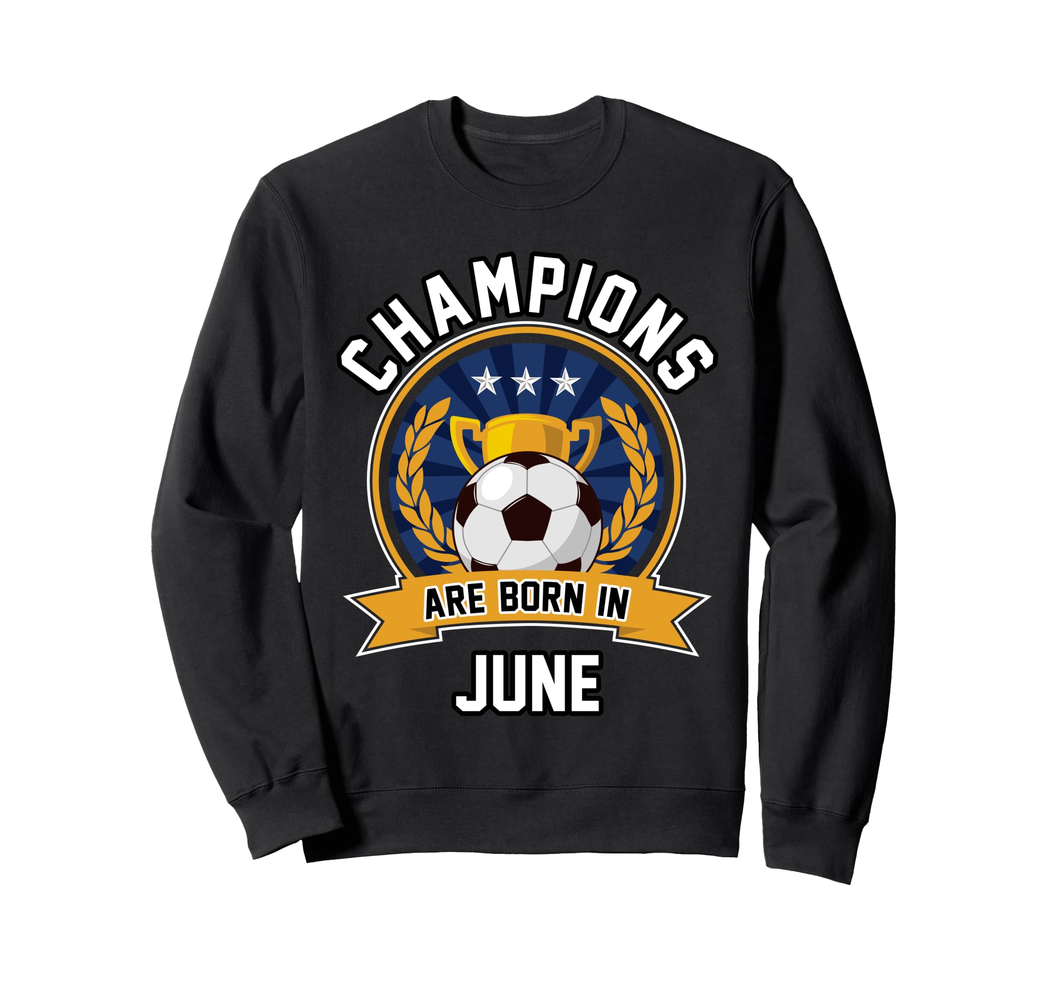 Champions Are Born June Sweatshirt - Fun Novelty Design for Adults