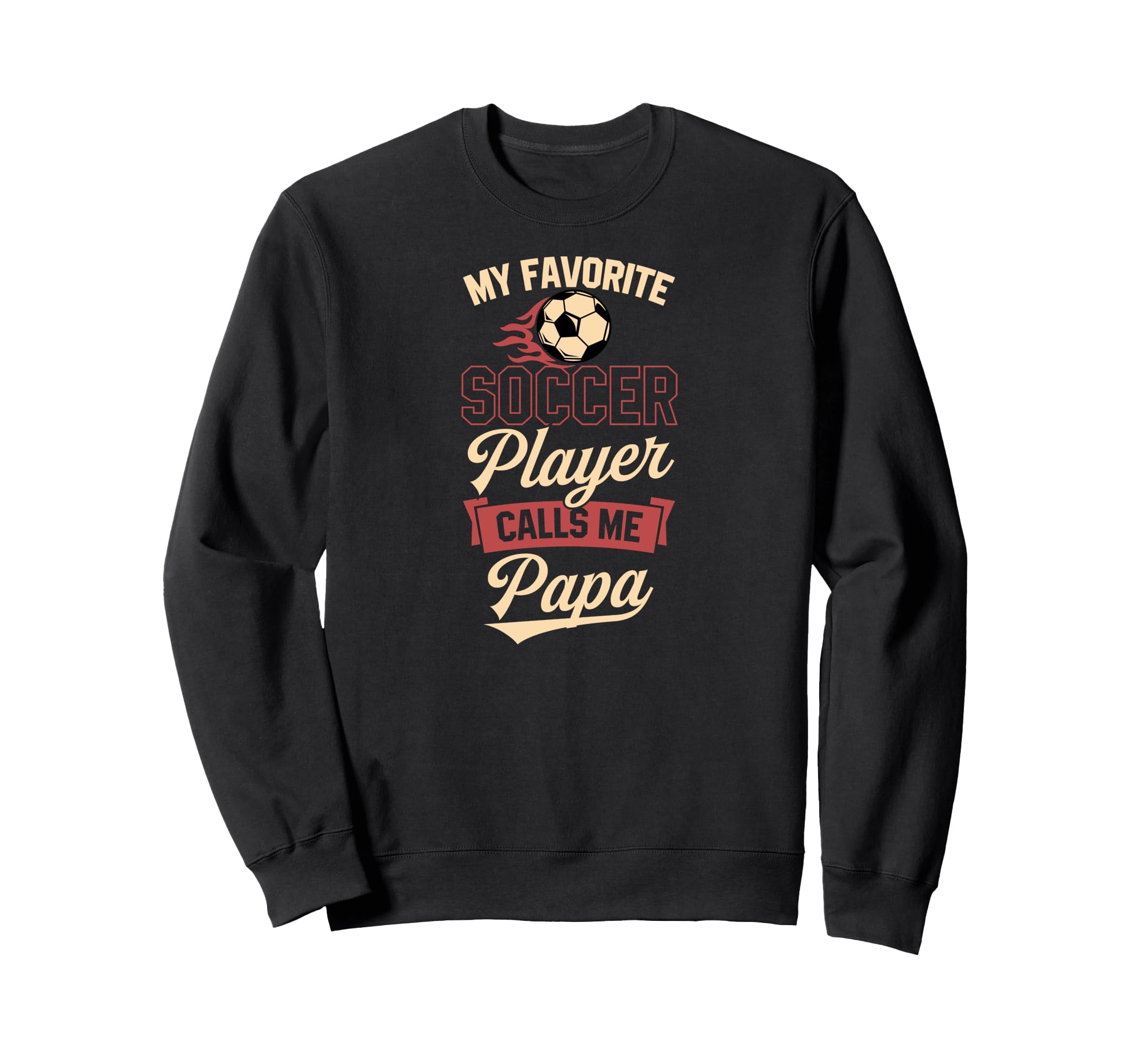 My Favorite Soccer Player Calls Me Papa Sweatshirt - Trendy Graphic Unisex