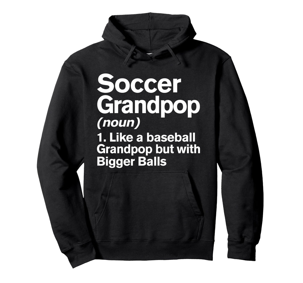 Soccer Grandpop Definition Funny Hoodie - Casual Everyday Wear Men Women