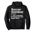 Soccer Grandpop Definition Funny Hoodie - Casual Everyday Wear Men Women