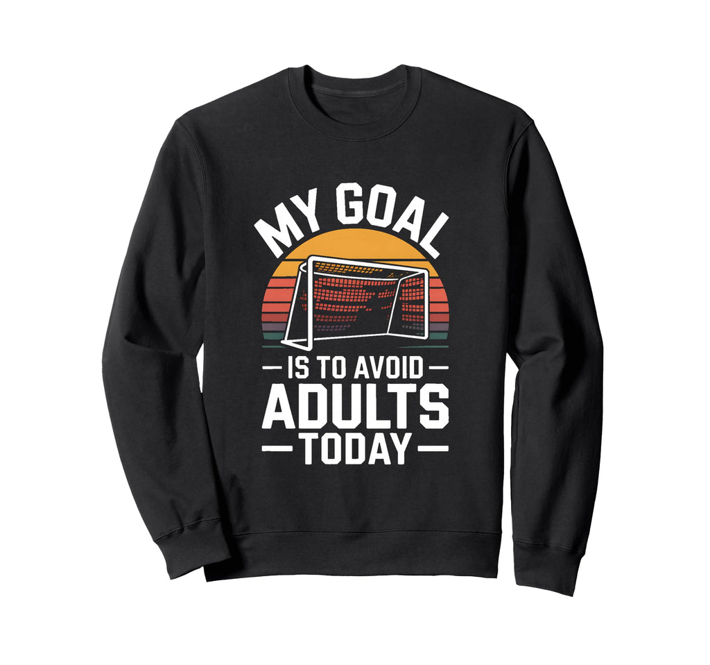 My Goal Is To Avoid Adults Today Sweatshirt - Minimalist Print for Adults
