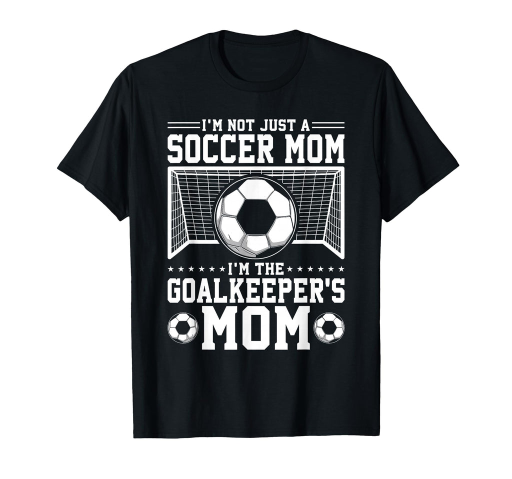 Im Not Just Soccer Mom Soccer T-Shirt - Casual Everyday Wear Men Women