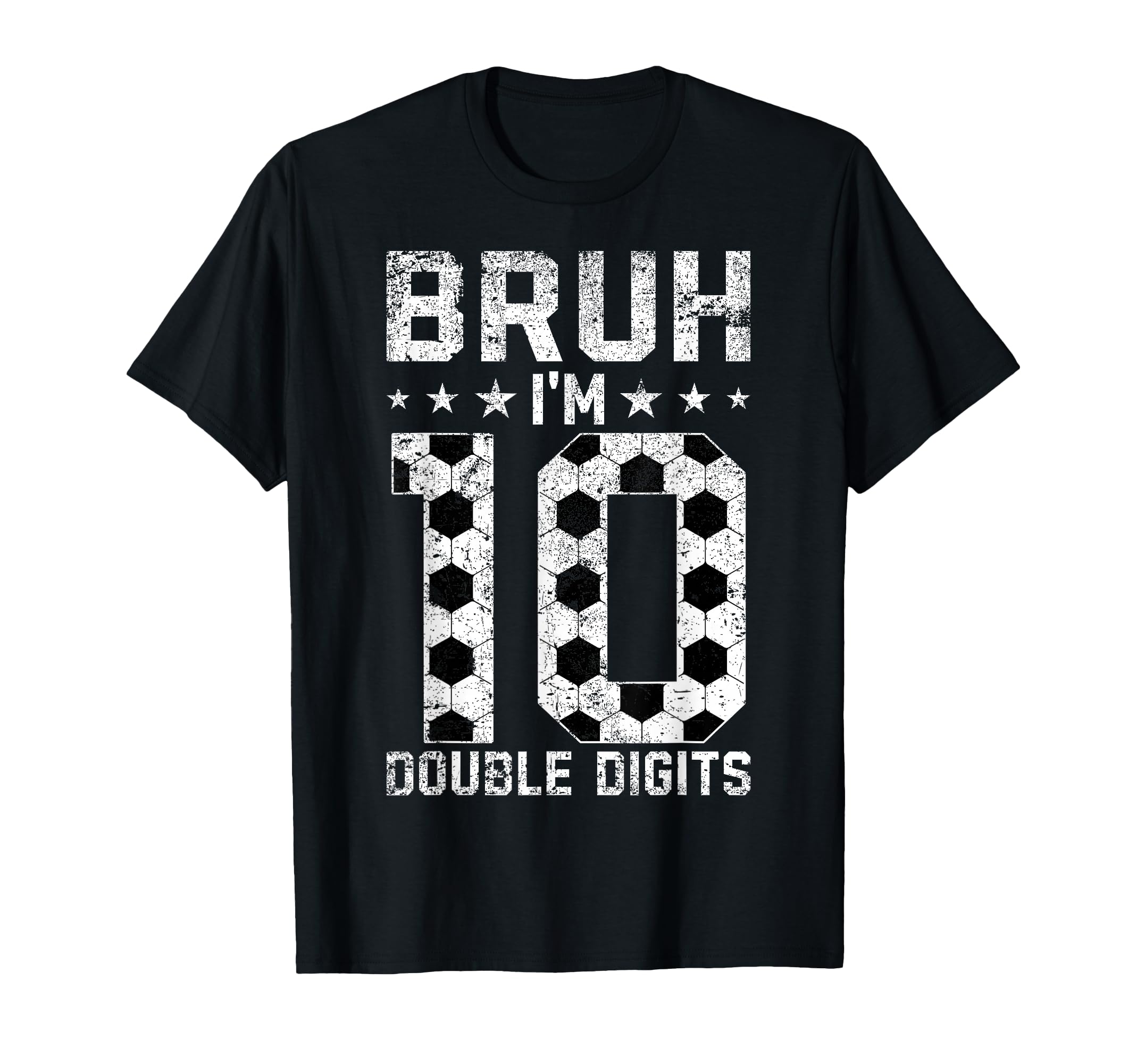 10Th Birthday Soccer Bruh Im Double T-Shirt - Novelty Apparel Unisex