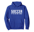 Soccer Its My Dna Hoodie - Streetwear Style for Adults