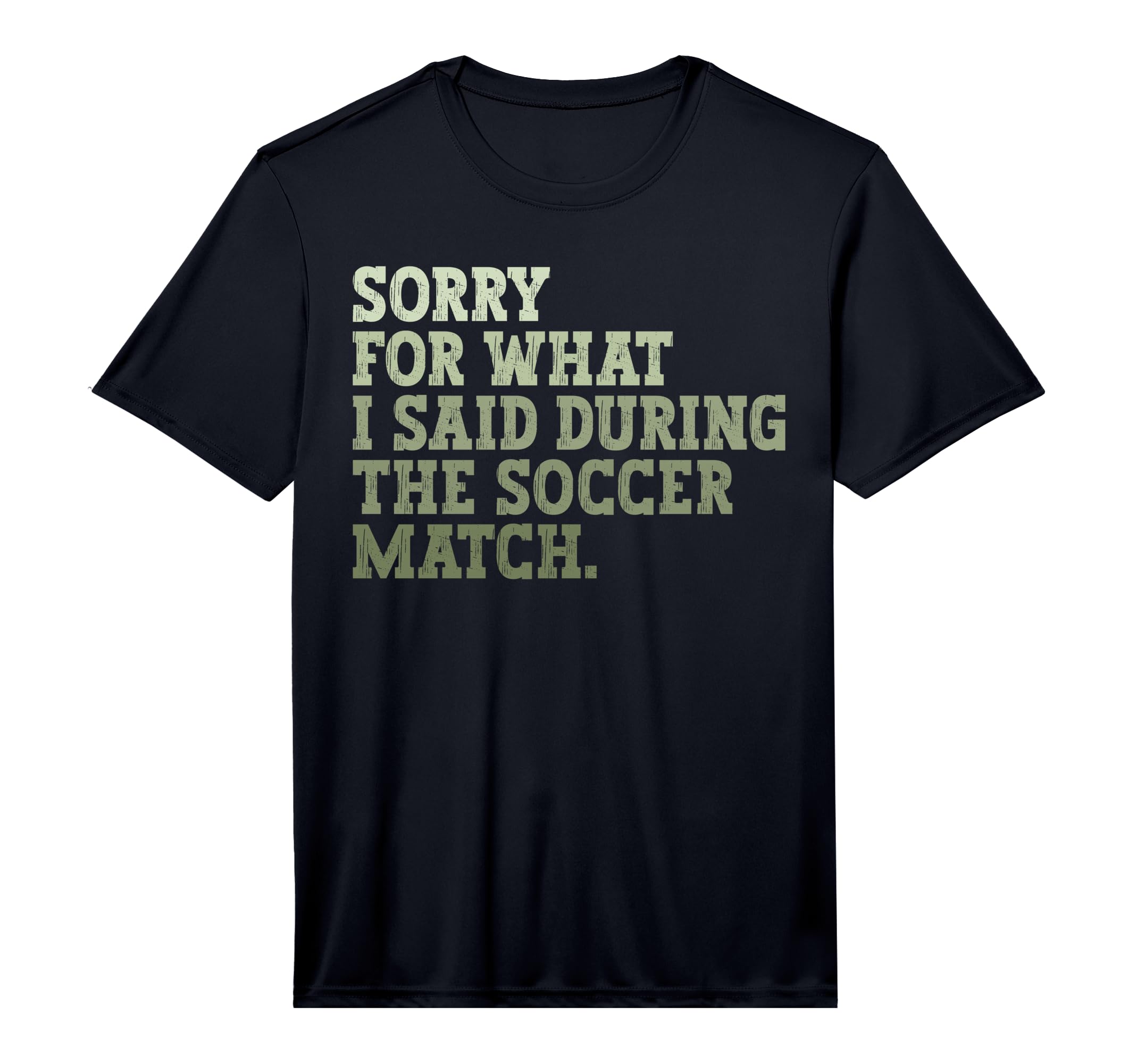 Mens Sorry What I Said During Soccer T-Shirt - Novelty Apparel Men Women