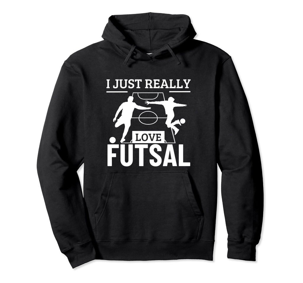 Futsal Player I Just Really Love Futsal Hoodie - Trendy Graphic Men Women