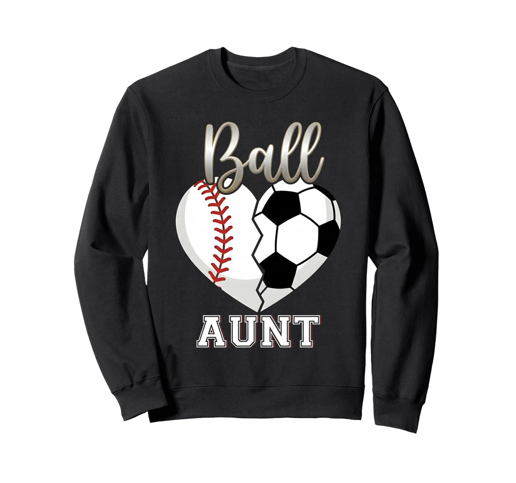 Ball Aunt Baseball Soccer Sweatshirt - Casual Everyday Wear Men Women