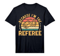 Soccer Player Because Im Referee T-Shirt - Streetwear Style for Adults