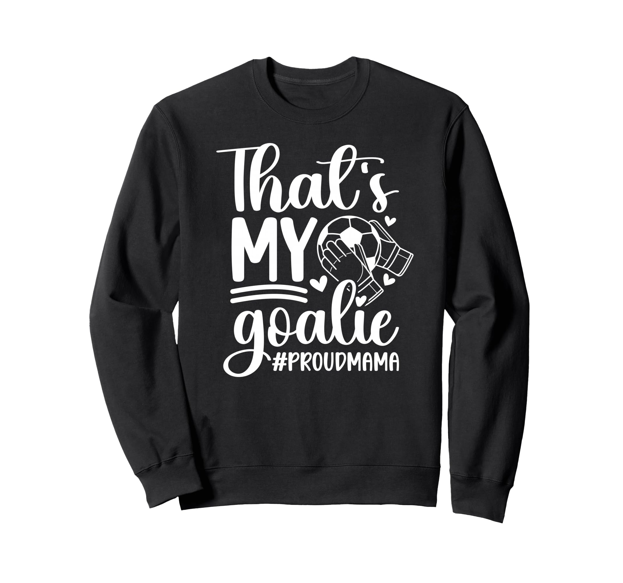 My Goalie Soccer Goalkeeper Mom Sweatshirt - Graphic Print Men Women