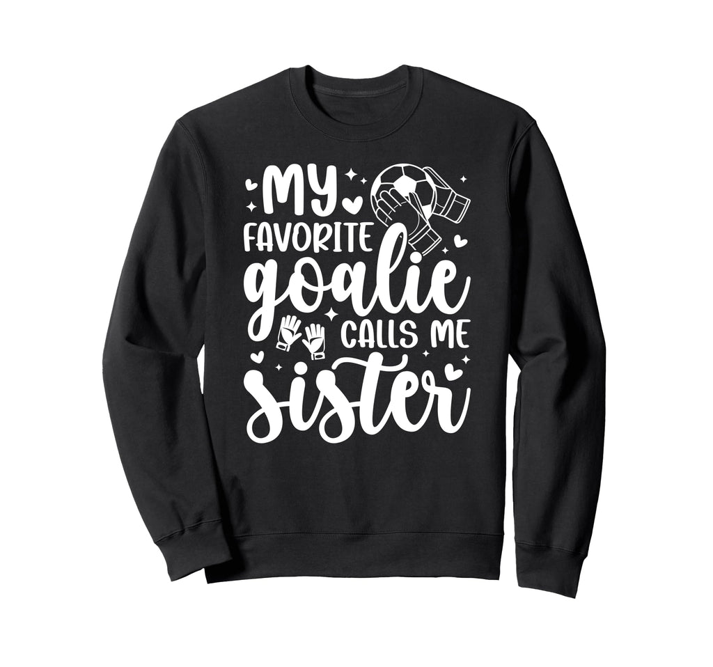 Proud Soccer Goalie Sister Soccer Sweatshirt - Custom Art Print for Adults