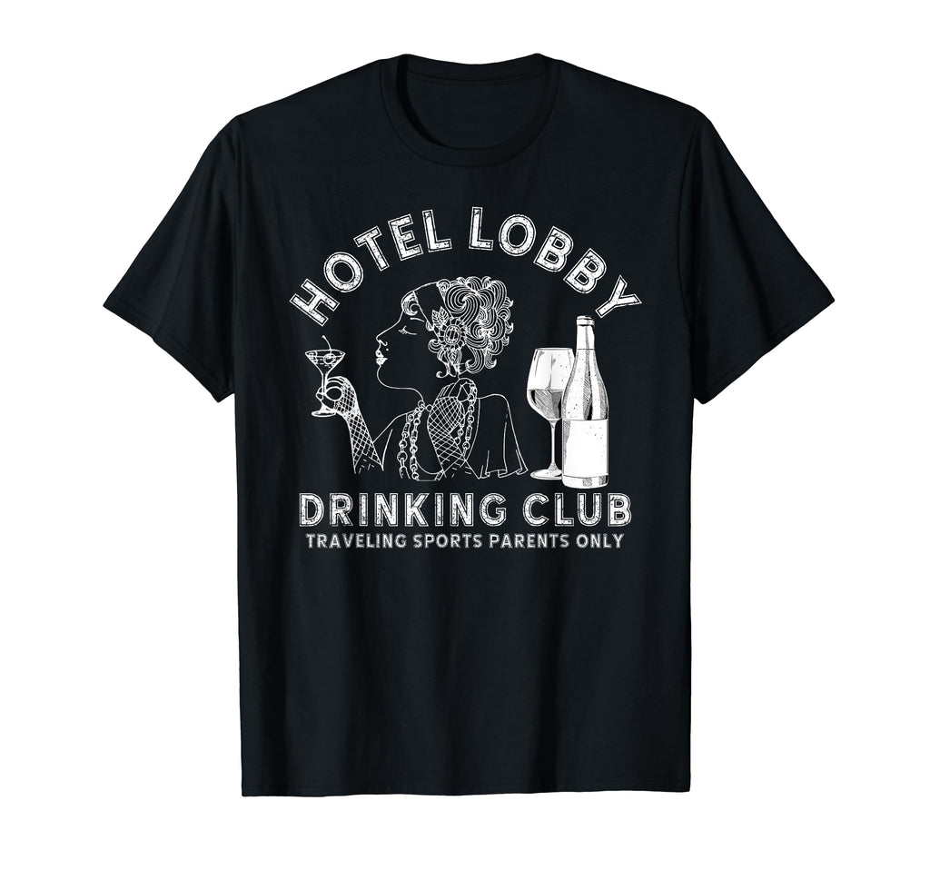 Hotel Lobby Drinking Club Traveling T-Shirt - Casual Everyday Wear Unisex