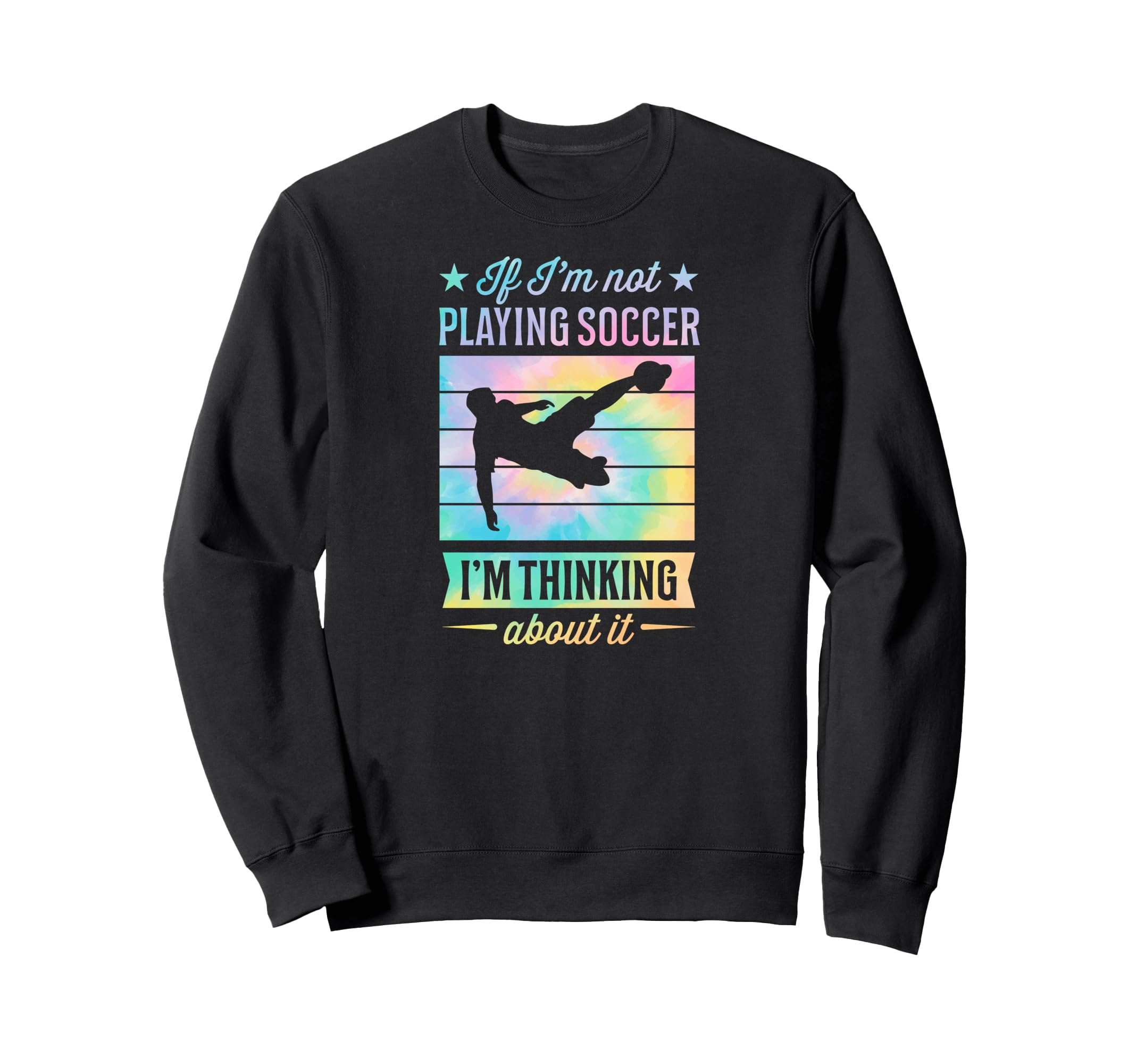 If Im Not Playing Soccer Im Sweatshirt - Novelty Apparel Men Women