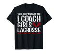 You Dont Scare Me I Coach Lacrosse T-Shirt - Aesthetic Graphic Unisex