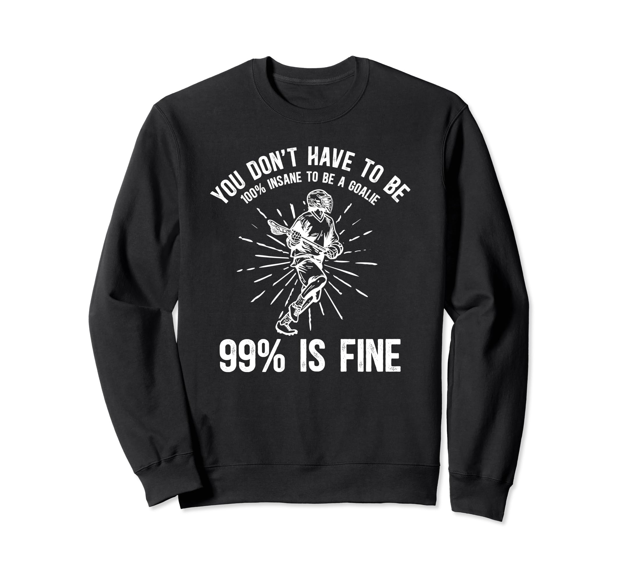 Lacrosse Goalie Funny Lacrosse Sweatshirt - Unique Graphic Men Women